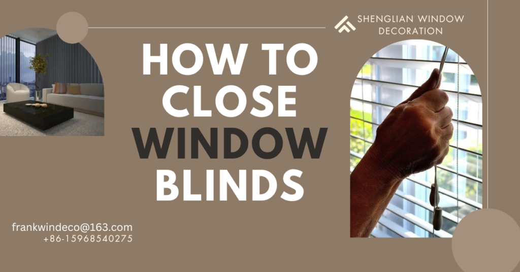 How to close window blinds